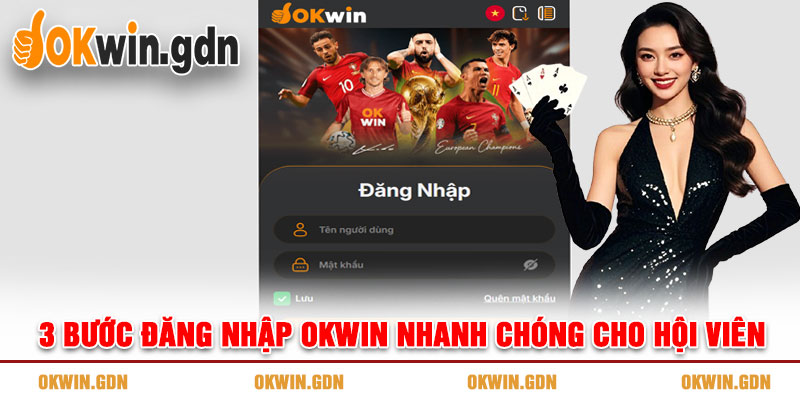 3 bước đăng nhập OKWIN nhanh chóng cho hội viên