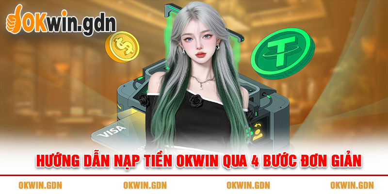 Hướng dẫn nạp tiền OKWIN qua 4 bước đơn giản
