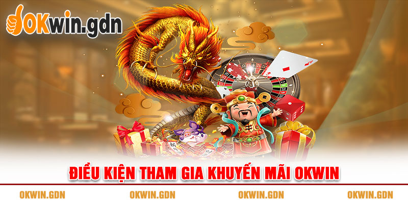 Một vài quy định và điều kiện tham gia khuyến mãi OKWIN