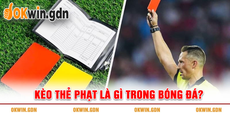 Kèo thẻ phạt là gì trong bóng đá?